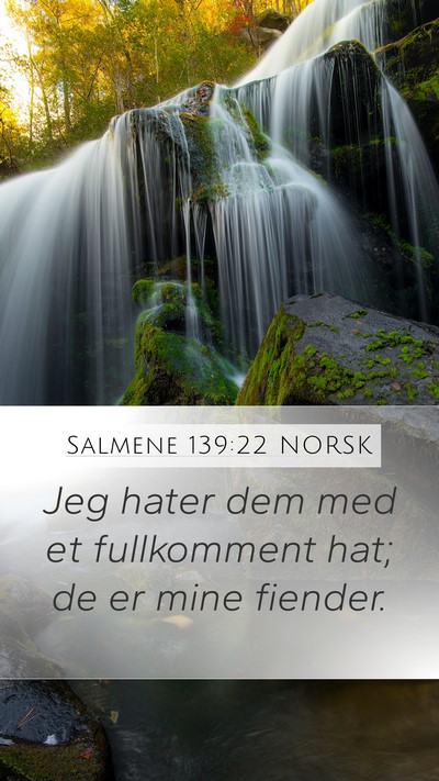 Salmene 139:22 NORSK Mobile Phone Wallpaper - Jeg hater dem med et fullkomment hat; de er mine - Mobile Bible Verse Wallpaper
