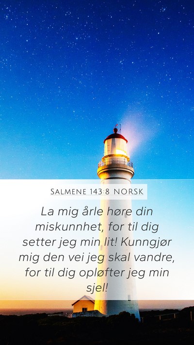 Salmene 143:8 NORSK Bible Verse Image