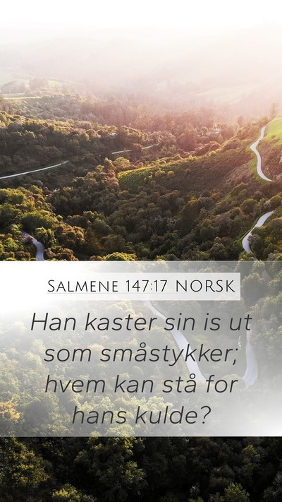 Salmene 147:17 NORSK Mobile Phone Wallpaper - Han kaster sin is ut som småstykker; hvem kan - Mobile Bible Verse Wallpaper