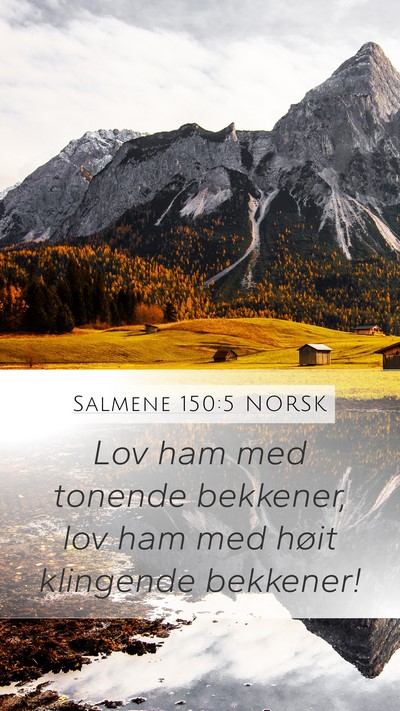 Salmene 150:5 NORSK Mobile Phone Wallpaper - Lov ham med tonende bekkener, lov ham med høit - Mobile Bible Verse Wallpaper