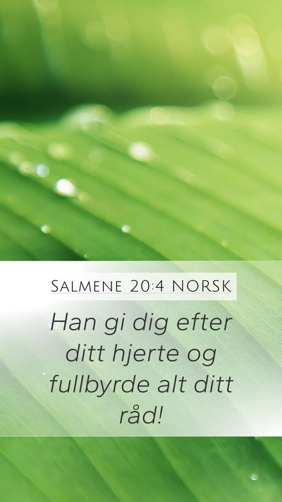 Salmene 20:4 NORSK Mobile Phone Wallpaper - Han gi dig efter ditt hjerte og fullbyrde alt - Mobile Bible Verse Wallpaper
