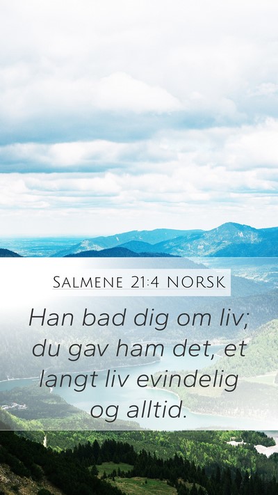 Salmene 21:4 NORSK Mobile Phone Wallpaper - Han bad dig om liv; du gav ham det, et langt liv - Mobile Bible Verse Wallpaper