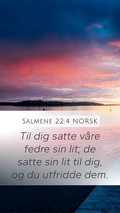 Salmene 22:4 NORSK Mobile Phone Wallpaper - Til dig satte våre fedre sin lit; de satte sin - Mobile Bible Verse Wallpaper