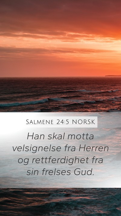 Salmene 24:5 NORSK Mobile Phone Wallpaper - Han skal motta velsignelse fra Herren og - Mobile Bible Verse Wallpaper