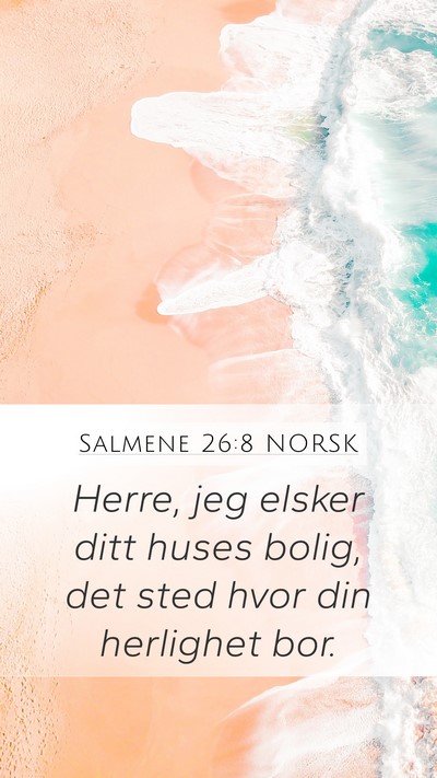 Salmene 26:8 NORSK Bible Verse Image