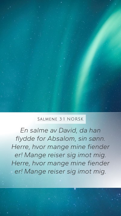 Salmene 3:1 NORSK Mobile Phone Wallpaper - En salme av David, da han flydde for Absalom, sin - Mobile Bible Verse Wallpaper