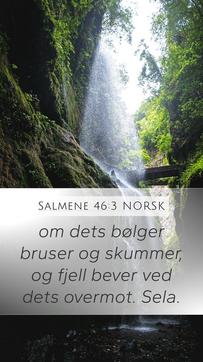 Salmene 46:3 NORSK Mobile Phone Wallpaper - om dets bølger bruser og skummer, og fjell bever - Mobile Bible Verse Wallpaper