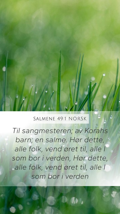Salmene 49:1 NORSK Mobile Phone Wallpaper - Til sangmesteren; av Korahs barn; en salme. Hør - Mobile Bible Verse Wallpaper