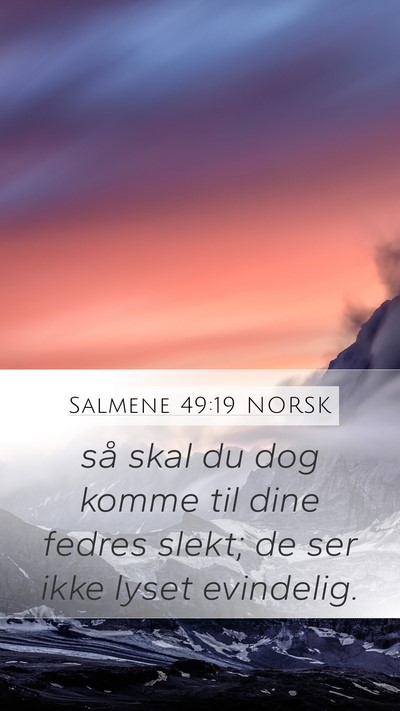 Salmene 49:19 NORSK Mobile Phone Wallpaper - så skal du dog komme til dine fedres slekt; de - Mobile Bible Verse Wallpaper