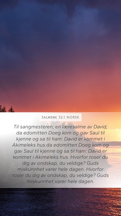Salmene 52:1 NORSK Mobile Phone Wallpaper - Til sangmesteren; en læresalme av David, da - Mobile Bible Verse Wallpaper