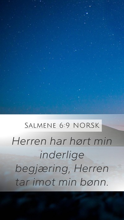 Salmene 6:9 NORSK Mobile Phone Wallpaper - Herren har hørt min inderlige begjæring, Herren - Mobile Bible Verse Wallpaper
