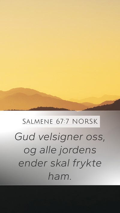 Salmene 67:7 NORSK Mobile Phone Wallpaper - Gud velsigner oss, og alle jordens ender skal - Mobile Bible Verse Wallpaper
