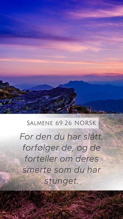 Salmene 69:26 NORSK Mobile Phone Wallpaper - For den du har slått, forfølger de, og de - Mobile Bible Verse Wallpaper
