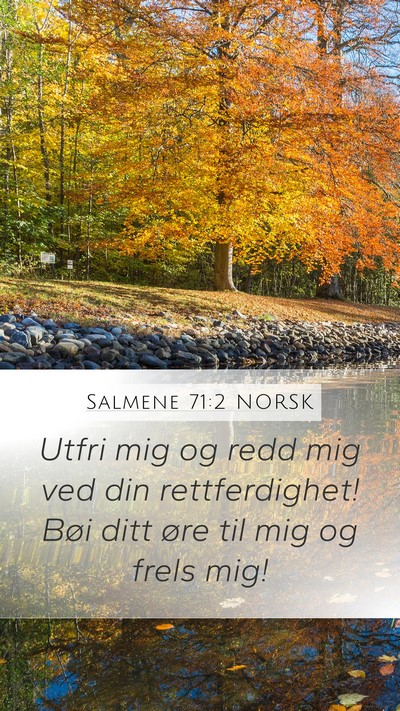 Salmene 71:2 NORSK Mobile Phone Wallpaper - Utfri mig og redd mig ved din rettferdighet! Bøi - Mobile Bible Verse Wallpaper