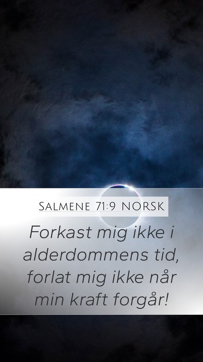 Salmene 71:9 NORSK Mobile Phone Wallpaper - Forkast mig ikke i alderdommens tid, forlat mig - Mobile Bible Verse Wallpaper