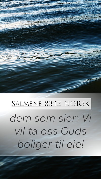 Salmene 83:12 NORSK Mobile Phone Wallpaper - dem som sier: Vi vil ta oss Guds boliger til - Mobile Bible Verse Wallpaper