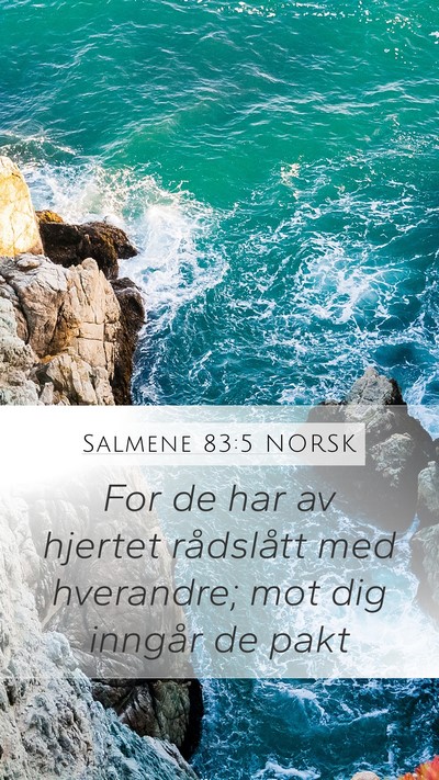 Salmene 83:5 NORSK Mobile Phone Wallpaper - For de har av hjertet rådslått med hverandre; - Mobile Bible Verse Wallpaper