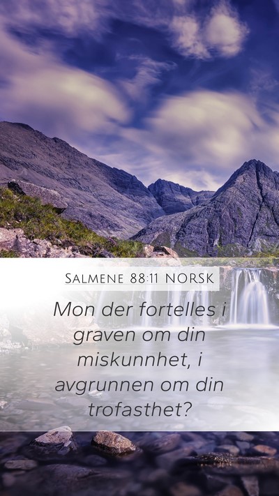 Salmene 88:11 NORSK Mobile Phone Wallpaper - Mon der fortelles i graven om din miskunnhet, i - Mobile Bible Verse Wallpaper