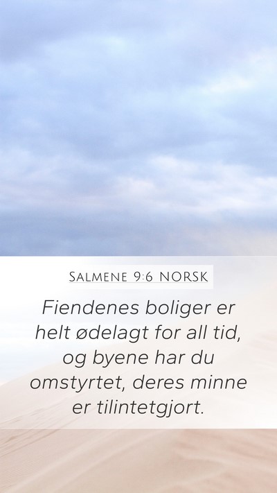 Salmene 9:6 NORSK Mobile Phone Wallpaper - Fiendenes boliger er helt ødelagt for all tid, - Mobile Bible Verse Wallpaper