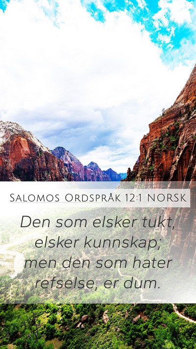 Salomos Ordspråk 12:1 NORSK Mobile Phone Wallpaper - Den som elsker tukt, elsker kunnskap; men den som - Mobile Bible Verse Wallpaper