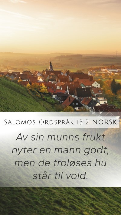 Salomos Ordspråk 13:2 NORSK Mobile Phone Wallpaper - Av sin munns frukt nyter en mann godt, men de - Mobile Bible Verse Wallpaper