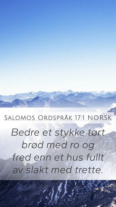 Salomos Ordspråk 17:1 NORSK Mobile Phone Wallpaper - Bedre et stykke tørt brød med ro og fred enn et - Mobile Bible Verse Wallpaper