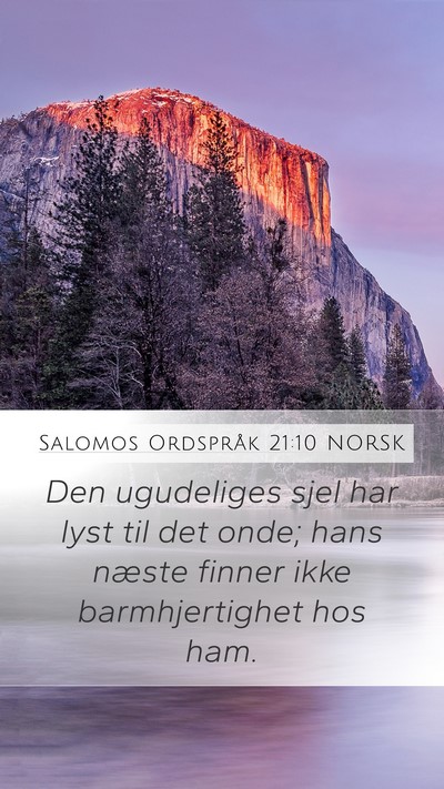Salomos Ordspråk 21:10 NORSK Mobile Phone Wallpaper - Den ugudeliges sjel har lyst til det onde; hans - Mobile Bible Verse Wallpaper
