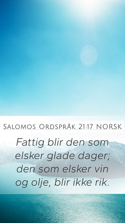 Salomos Ordspråk 21:17 NORSK Mobile Phone Wallpaper - Fattig blir den som elsker glade dager; den som - Mobile Bible Verse Wallpaper