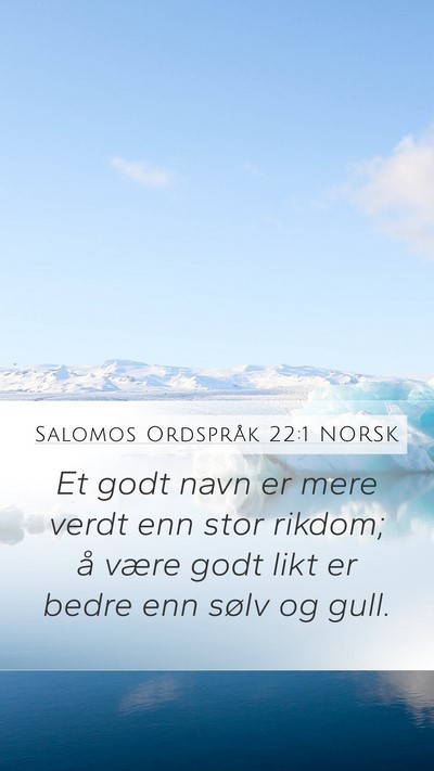 Salomos Ordspråk 22:1 NORSK Mobile Phone Wallpaper - Et godt navn er mere verdt enn stor rikdom; å - Mobile Bible Verse Wallpaper