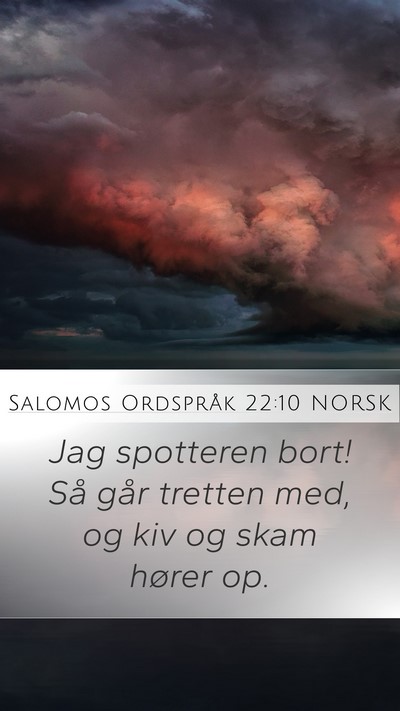 Salomos Ordspråk 22:10 NORSK Mobile Phone Wallpaper - Jag spotteren bort! Så går tretten med, og kiv - Mobile Bible Verse Wallpaper