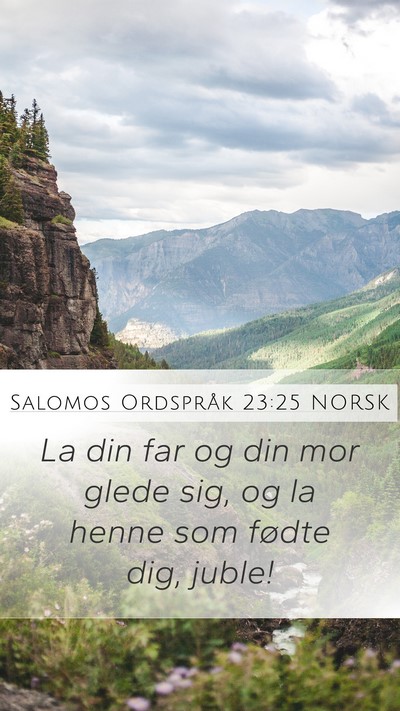 Salomos Ordspråk 23:25 NORSK Mobile Phone Wallpaper - La din far og din mor glede sig, og la henne som - Mobile Bible Verse Wallpaper