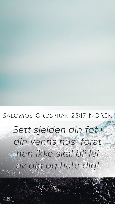 Salomos Ordspråk 25:17 NORSK Mobile Phone Wallpaper - Sett sjelden din fot i din venns hus, forat han - Mobile Bible Verse Wallpaper