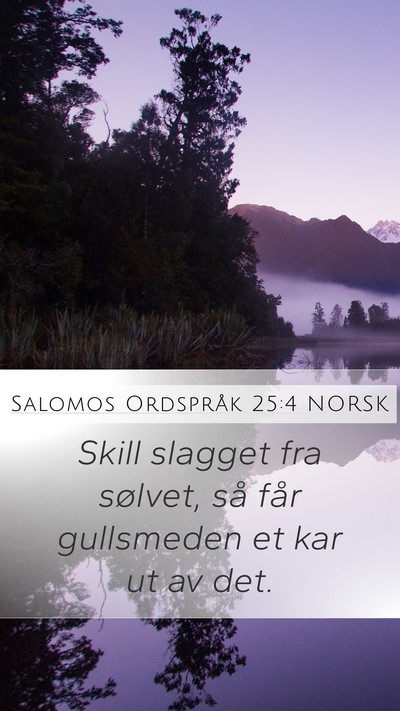 Salomos Ordspråk 25:4 NORSK Bible Verse Image