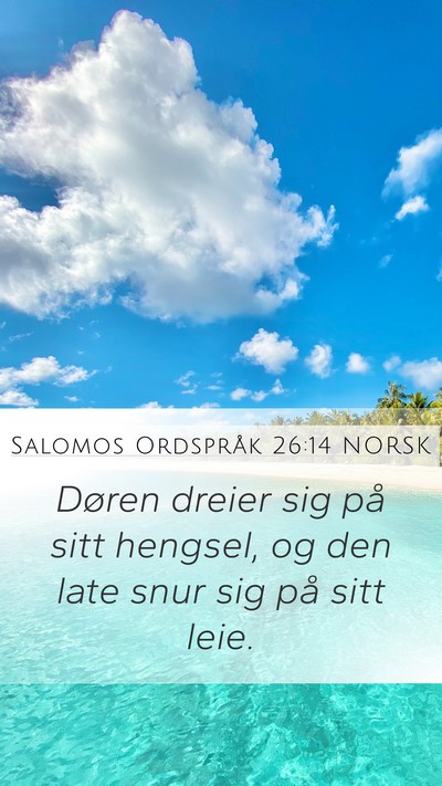 Salomos Ordspråk 26:14 NORSK Mobile Phone Wallpaper - Døren dreier sig på sitt hengsel, og den late - Mobile Bible Verse Wallpaper