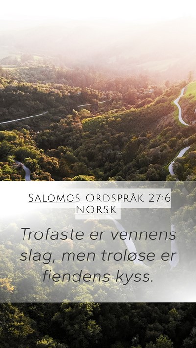 Salomos Ordspråk 27:6 NORSK Mobile Phone Wallpaper - Trofaste er vennens slag, men troløse er - Mobile Bible Verse Wallpaper
