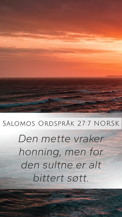 Salomos Ordspråk 27:7 NORSK Mobile Phone Wallpaper - Den mette vraker honning, men for den sultne er - Mobile Bible Verse Wallpaper