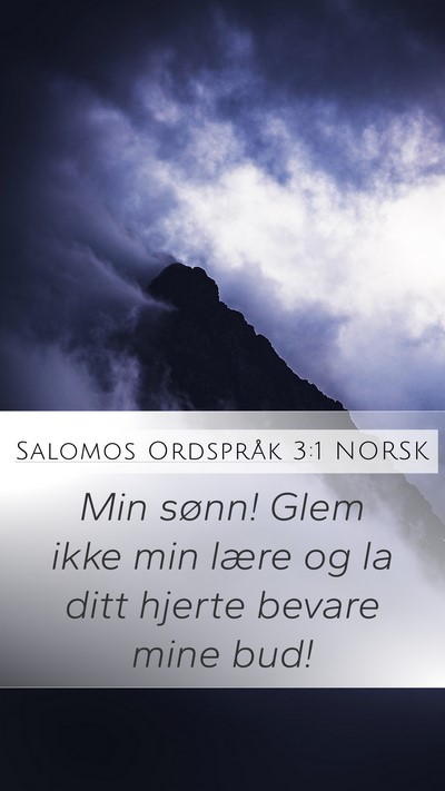 Salomos Ordspråk 3:1 NORSK Mobile Phone Wallpaper - Min sønn! Glem ikke min lære og la ditt hjerte - Mobile Bible Verse Wallpaper