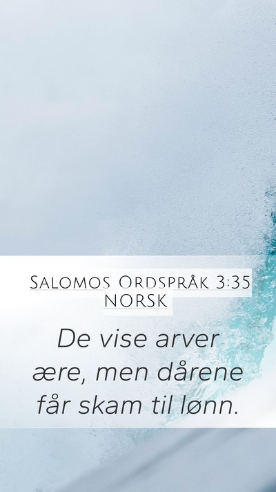 Salomos Ordspråk 3:35 NORSK Mobile Phone Wallpaper - De vise arver ære, men dårene får skam til - Mobile Bible Verse Wallpaper