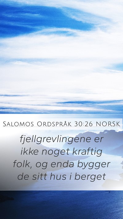 Salomos Ordspråk 30:26 NORSK Mobile Phone Wallpaper - fjellgrevlingene er ikke noget kraftig folk, og - Mobile Bible Verse Wallpaper