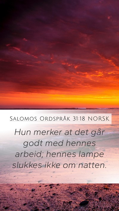 Salomos Ordspråk 31:18 NORSK Mobile Phone Wallpaper - Hun merker at det går godt med hennes arbeid; - Mobile Bible Verse Wallpaper