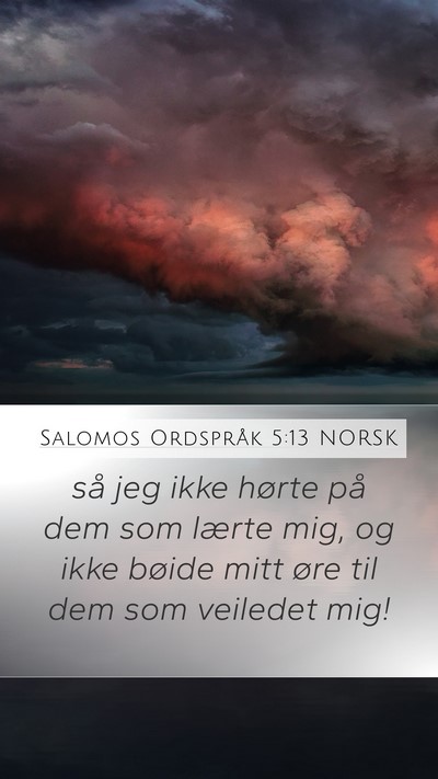 Salomos Ordspråk 5:13 NORSK Mobile Phone Wallpaper - så jeg ikke hørte på dem som lærte mig, og - Mobile Bible Verse Wallpaper