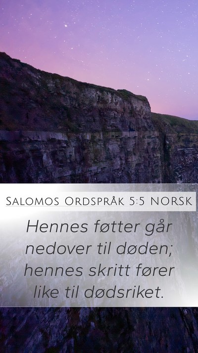 Salomos Ordspråk 5:5 NORSK Mobile Phone Wallpaper - Hennes føtter går nedover til døden; hennes - Mobile Bible Verse Wallpaper