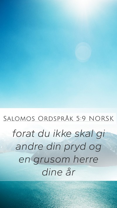 Salomos Ordspråk 5:9 NORSK Mobile Phone Wallpaper - forat du ikke skal gi andre din pryd og en grusom - Mobile Bible Verse Wallpaper