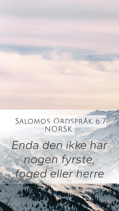 Salomos Ordspråk 6:7 NORSK Mobile Phone Wallpaper - Enda den ikke har nogen fyrste, foged eller - Mobile Bible Verse Wallpaper