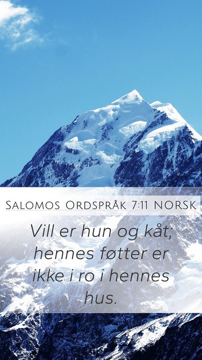 Salomos Ordspråk 7:11 NORSK Mobile Phone Wallpaper - Vill er hun og kåt; hennes føtter er ikke i ro - Mobile Bible Verse Wallpaper