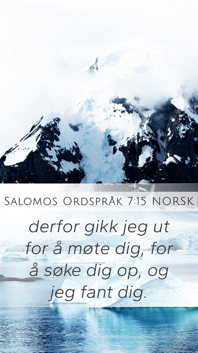 Salomos Ordspråk 7:15 NORSK Mobile Phone Wallpaper - derfor gikk jeg ut for å møte dig, for å søke - Mobile Bible Verse Wallpaper