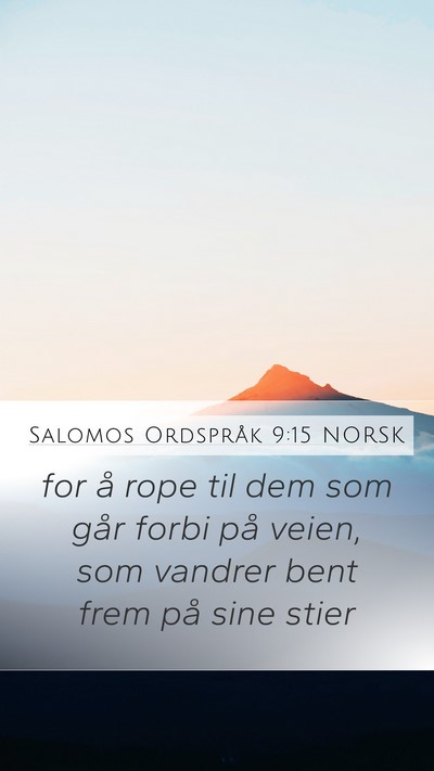 Salomos Ordspråk 9:15 NORSK Mobile Phone Wallpaper - for å rope til dem som går forbi på veien, som - Mobile Bible Verse Wallpaper