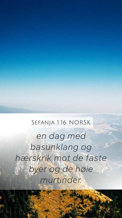Sefanja 1:16 NORSK Mobile Phone Wallpaper - en dag med basunklang og hærskrik mot de faste - Mobile Bible Verse Wallpaper