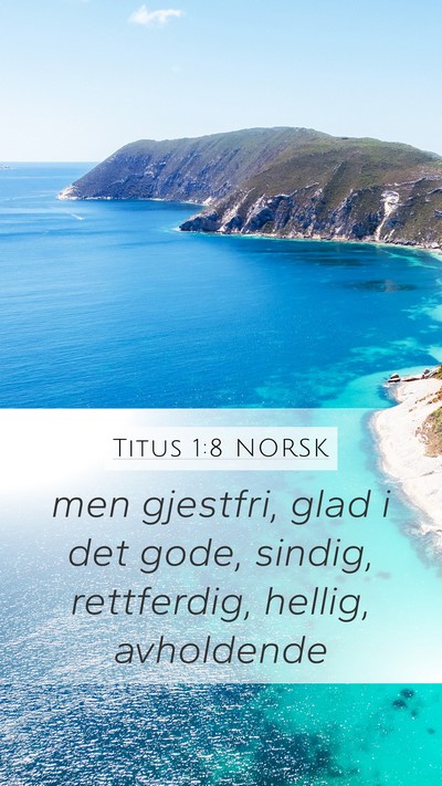 Titus 1:8 NORSK Mobile Phone Wallpaper - men gjestfri, glad i det gode, sindig, - Mobile Bible Verse Wallpaper
