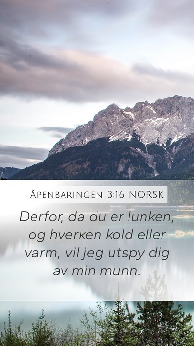 Åpenbaringen 3:16 NORSK Mobile Phone Wallpaper - Derfor, da du er lunken, og hverken kold eller - Mobile Bible Verse Wallpaper